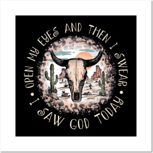 Open My Eyes And Then I Swear I Saw God Today Mountains Bull-Skull Desert Posters and Art